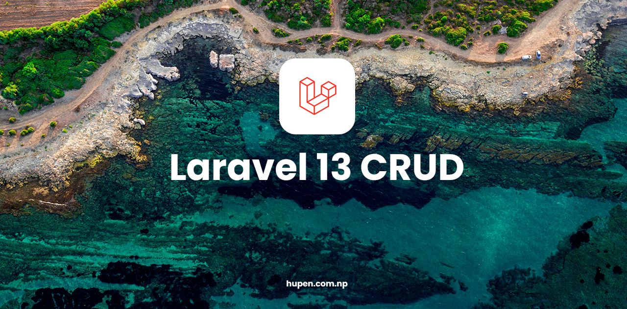 Building a Complete CRUD Application in Laravel 13: A Step-by-Step Guide (Updated for Laravel 11/12/13)